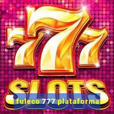 fuleco 777 plataforma